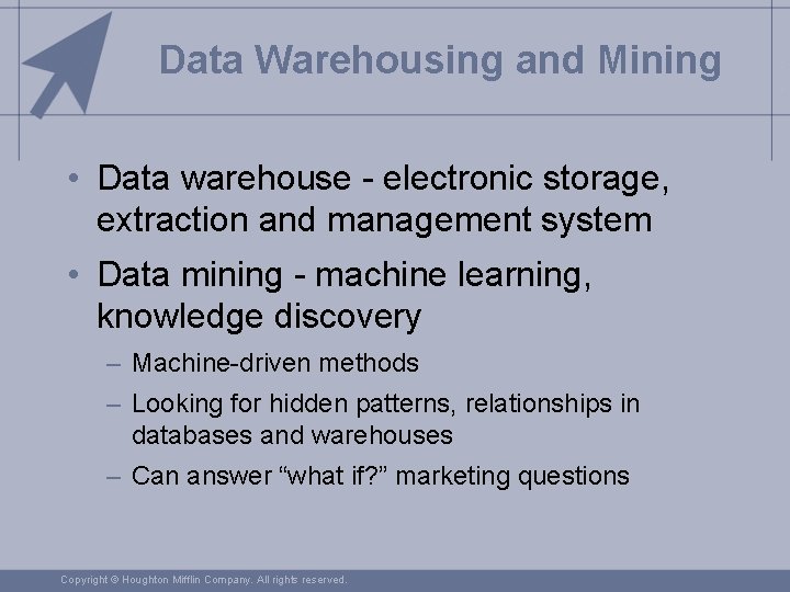 Data Warehousing and Mining • Data warehouse - electronic storage, extraction and management system