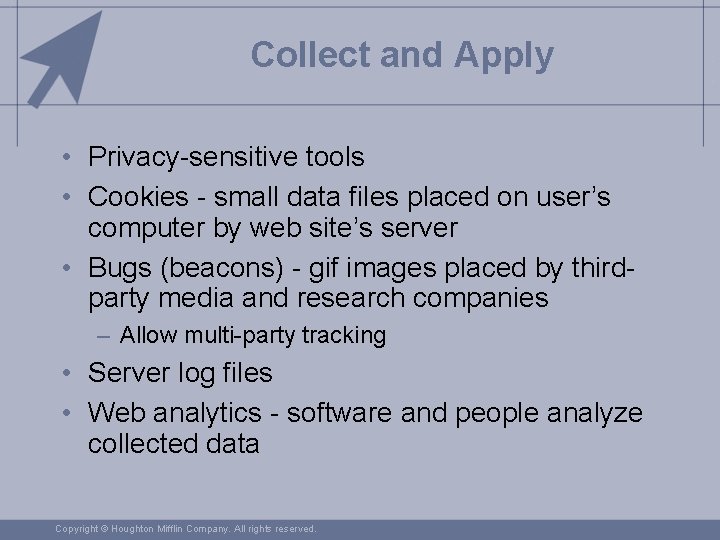 Collect and Apply • Privacy-sensitive tools • Cookies - small data files placed on
