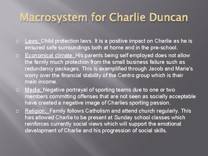 Macrosystem for Charlie Duncan � � Laws: Child protection laws. It is a positive