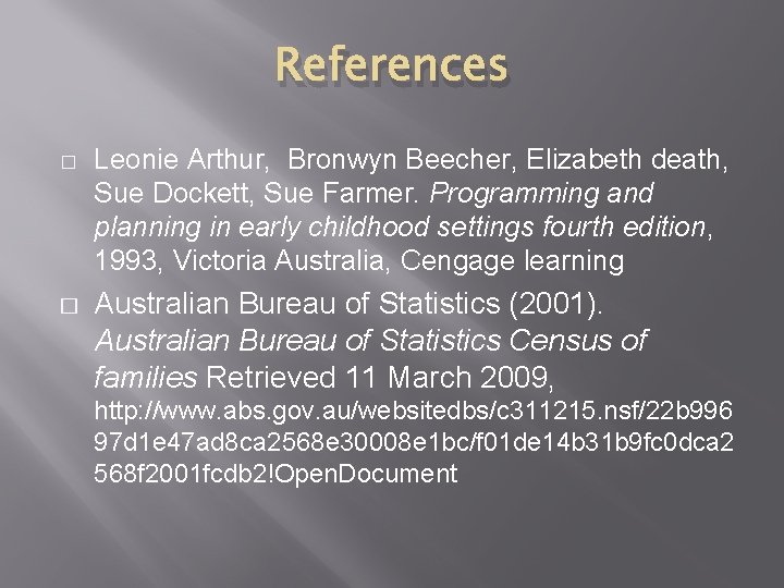 References � � Leonie Arthur, Bronwyn Beecher, Elizabeth death, Sue Dockett, Sue Farmer. Programming