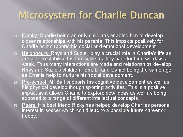 Microsystem for Charlie Duncan � � Family: Charlie being an only child has enabled