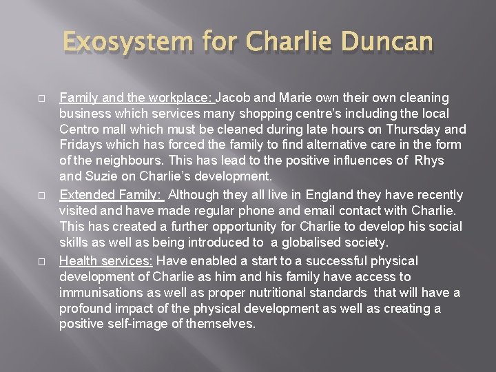 Exosystem for Charlie Duncan � � � Family and the workplace: Jacob and Marie