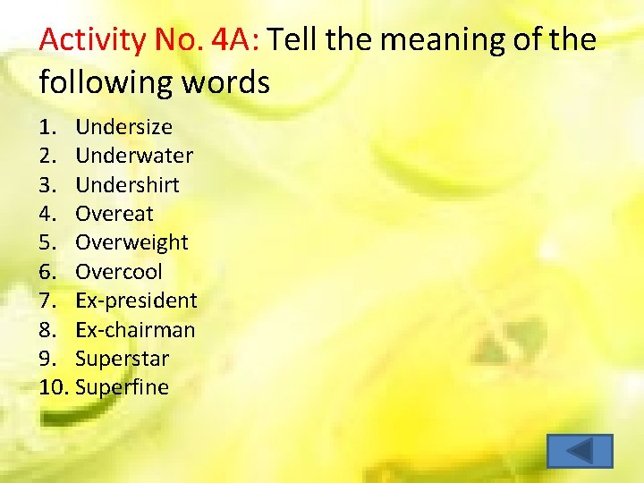 Activity No. 4 A: Tell the meaning of the following words 1. Undersize 2.