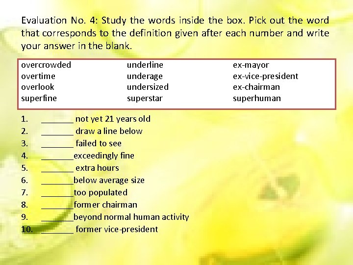 Evaluation No. 4: Study the words inside the box. Pick out the word that