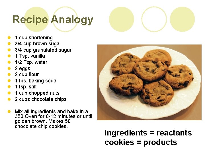 Recipe Analogy l l l 1 cup shortening 3/4 cup brown sugar 3/4 cup Recipe Analogy l l l 1 cup shortening 3/4 cup brown sugar 3/4 cup