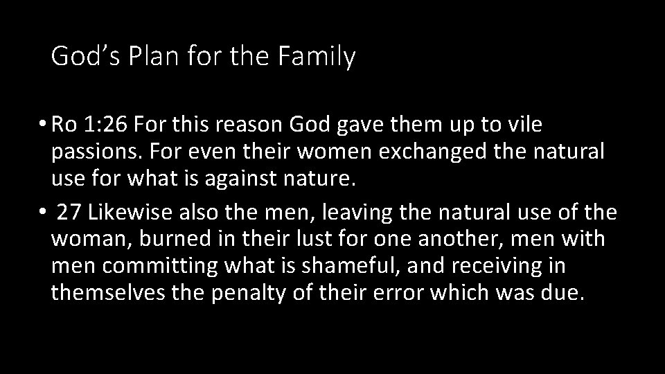 God’s Plan for the Family • Ro 1: 26 For this reason God gave