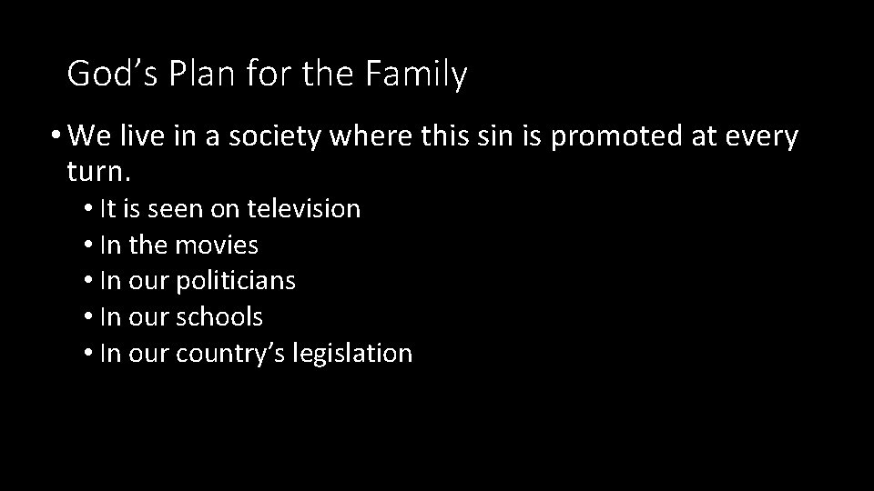 God’s Plan for the Family • We live in a society where this sin