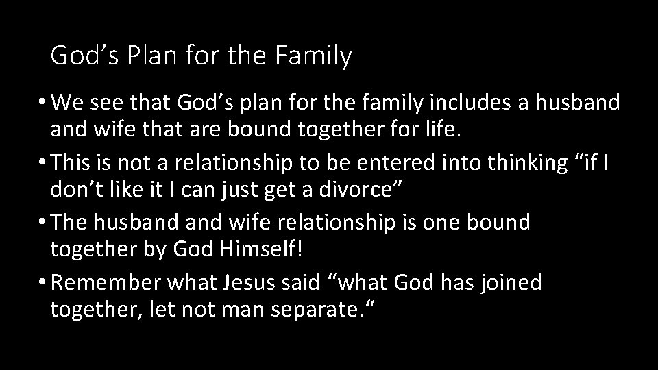 God’s Plan for the Family • We see that God’s plan for the family