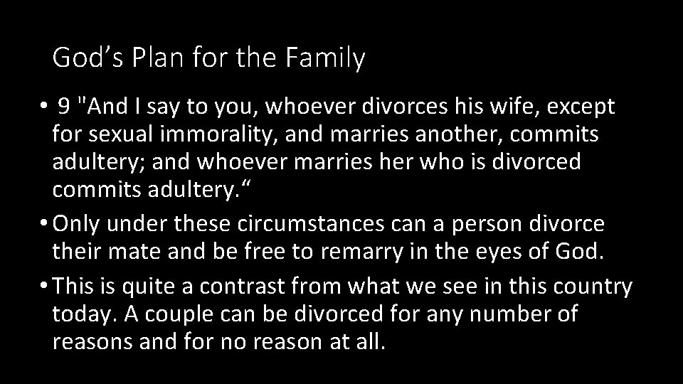 God’s Plan for the Family • 9 "And I say to you, whoever divorces