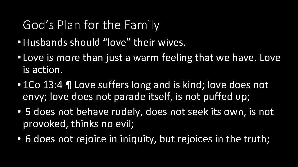 God’s Plan for the Family • Husbands should “love” their wives. • Love is