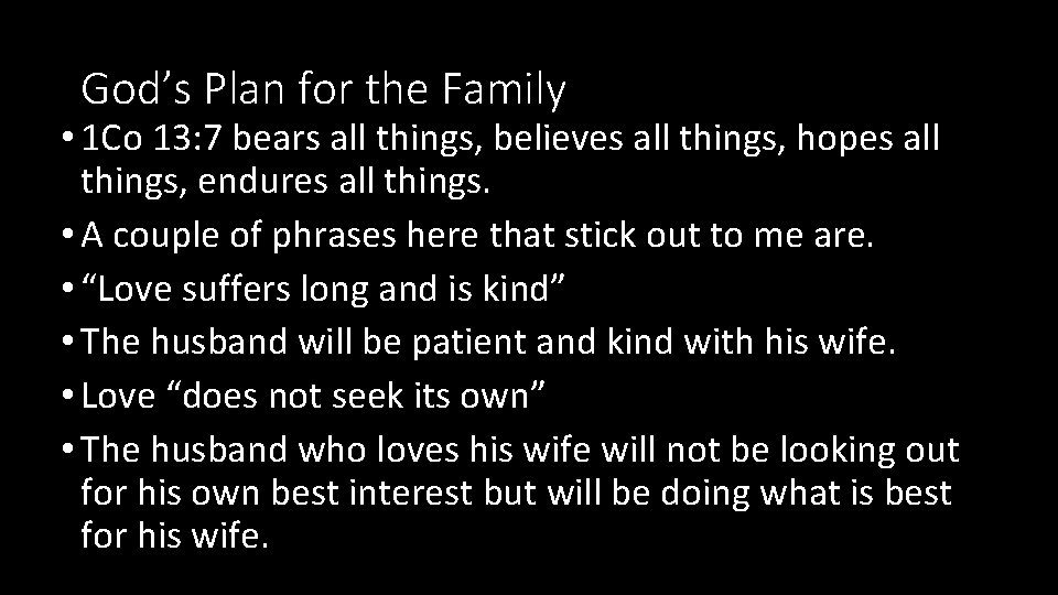 God’s Plan for the Family • 1 Co 13: 7 bears all things, believes