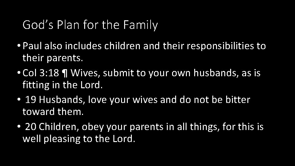 God’s Plan for the Family • Paul also includes children and their responsibilities to