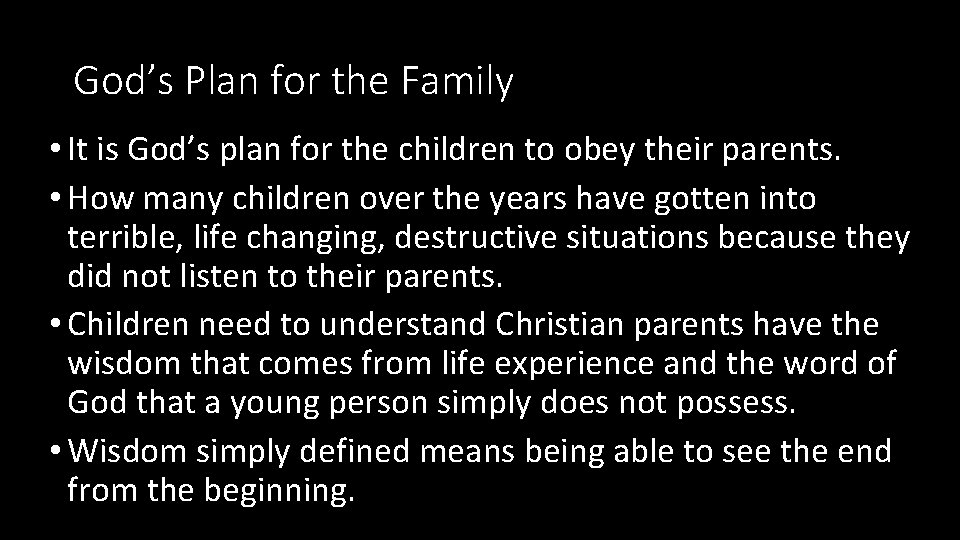 God’s Plan for the Family • It is God’s plan for the children to