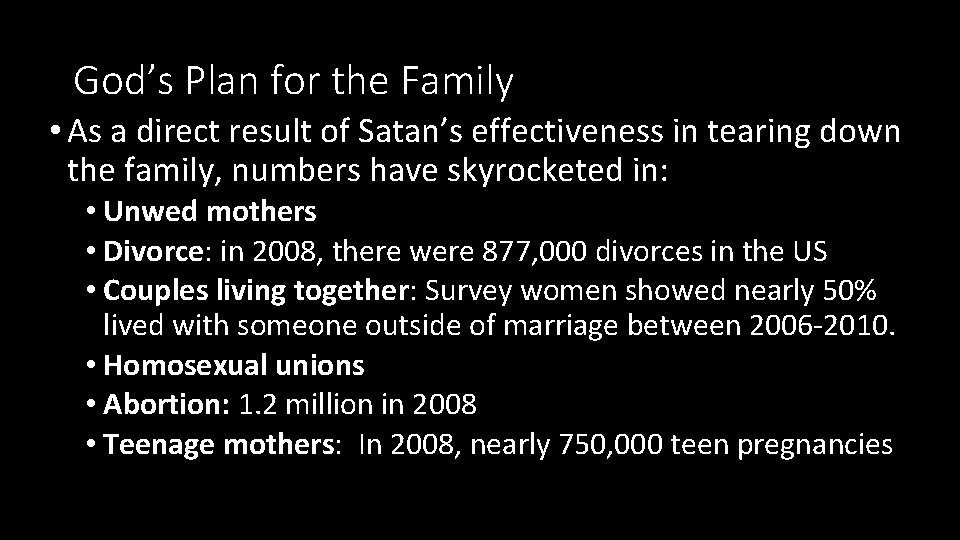 God’s Plan for the Family • As a direct result of Satan’s effectiveness in
