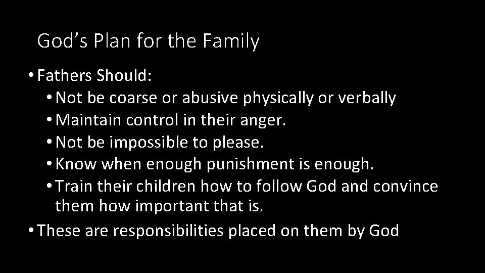 God’s Plan for the Family • Fathers Should: • Not be coarse or abusive