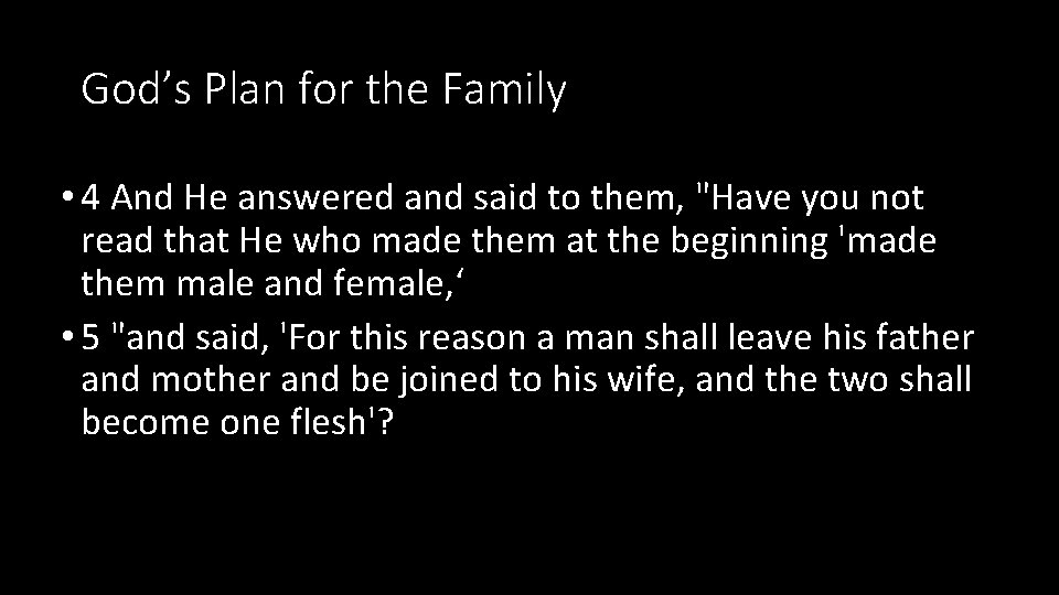 God’s Plan for the Family • 4 And He answered and said to them,