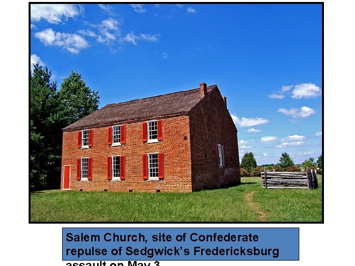 Salem Church, site of Confederate repulse of Sedgwick’s Fredericksburg Salem Church, site of Confederate repulse of Sedgwick’s Fredericksburg