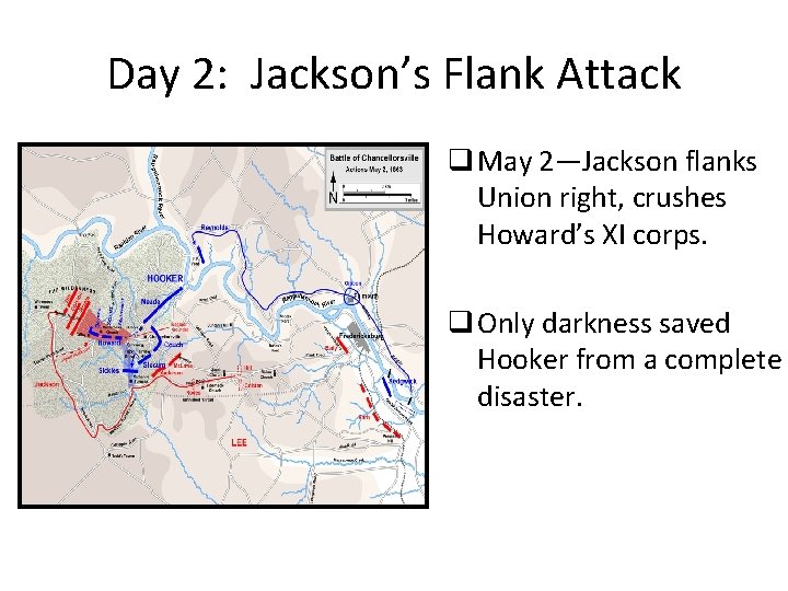 Day 2: Jackson’s Flank Attack q May 2—Jackson flanks Union right, crushes Howard’s XI Day 2: Jackson’s Flank Attack q May 2—Jackson flanks Union right, crushes Howard’s XI