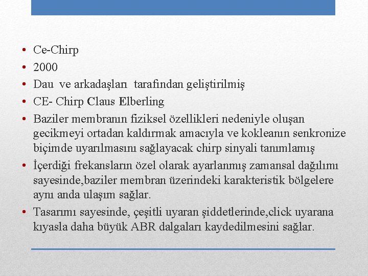  • • • Ce-Chirp 2000 Dau ve arkadaşları tarafından geliştirilmiş CE- Chirp Claus