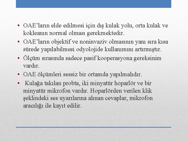  • OAE’ların elde edilmesi için dış kulak yolu, orta kulak ve kokleanın normal