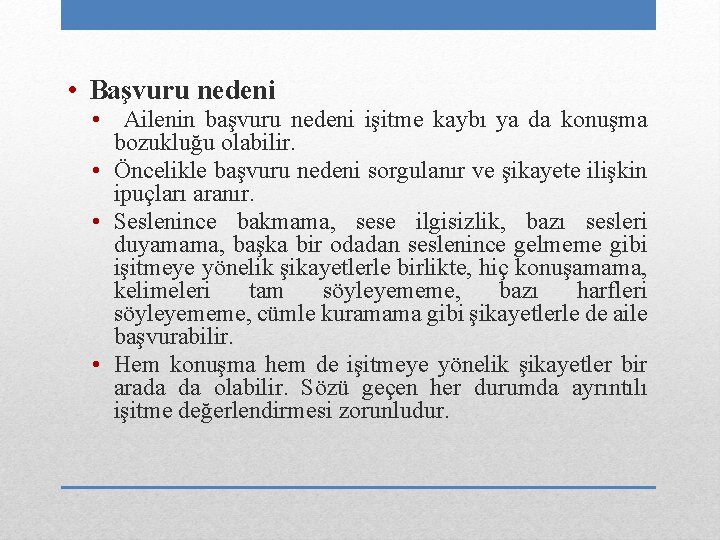  • Başvuru nedeni • Ailenin başvuru nedeni işitme kaybı ya da konuşma bozukluğu