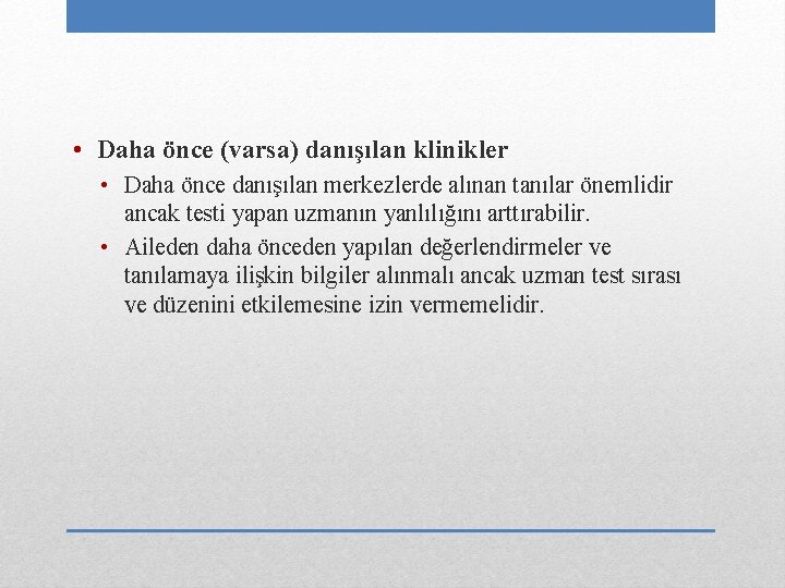  • Daha önce (varsa) danışılan klinikler • Daha önce danışılan merkezlerde alınan tanılar