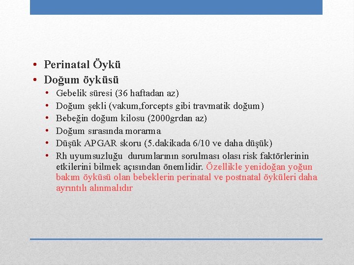  • Perinatal Öykü • Doğum öyküsü • • • Gebelik süresi (36 haftadan