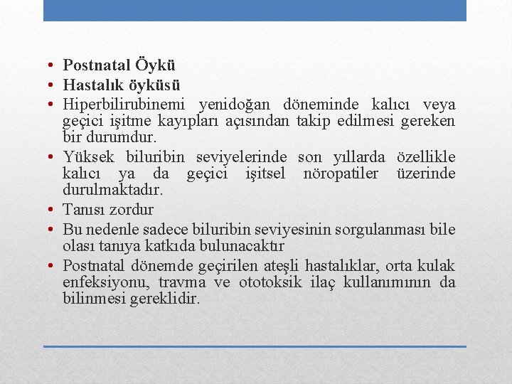  • Postnatal Öykü • Hastalık öyküsü • Hiperbilirubinemi yenidoğan döneminde kalıcı veya geçici