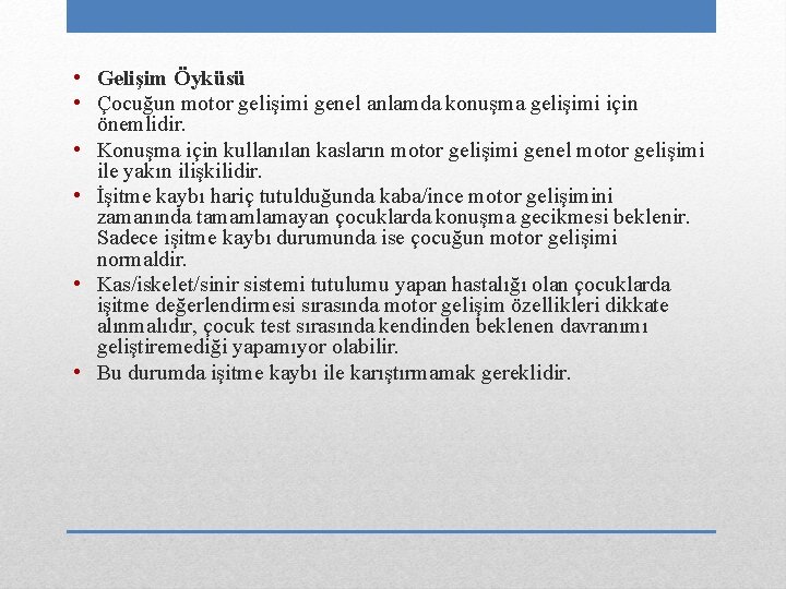  • Gelişim Öyküsü • Çocuğun motor gelişimi genel anlamda konuşma gelişimi için önemlidir.