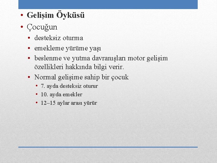  • Gelişim Öyküsü • Çocuğun • desteksiz oturma • emekleme yürüme yaşı •