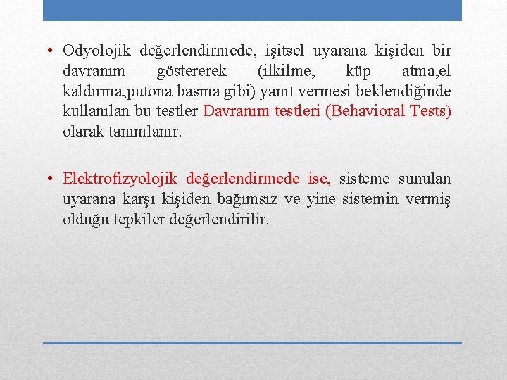  • Odyolojik değerlendirmede, işitsel uyarana kişiden bir davranım göstererek (ilkilme, küp atma, el