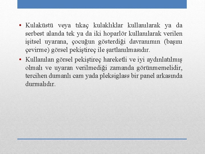  • Kulaküstü veya tıkaç kulaklıklar kullanılarak ya da serbest alanda tek ya da