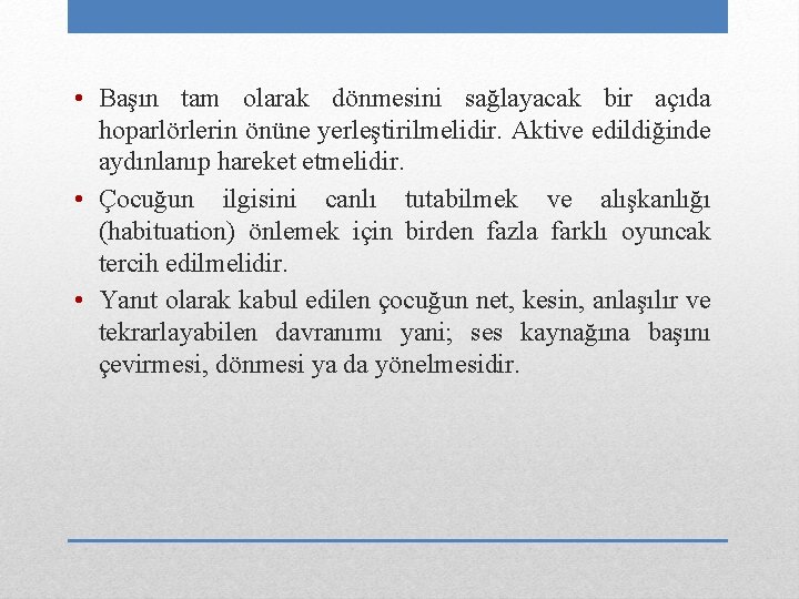  • Başın tam olarak dönmesini sağlayacak bir açıda hoparlörlerin önüne yerleştirilmelidir. Aktive edildiğinde