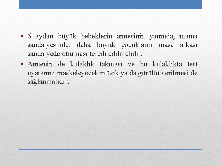  • 6 aydan büyük bebeklerin annesinin yanında, mama sandalyesinde, daha büyük çocukların masa