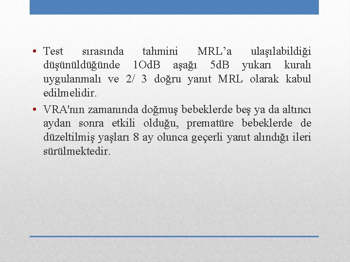  • Test sırasında tahmini MRL’a ulaşılabildiği düşünüldüğünde 1 Od. B aşağı 5 d.