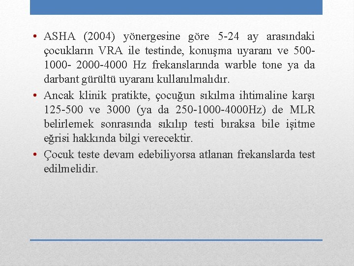  • ASHA (2004) yönergesine göre 5 -24 ay arasındaki çocukların VRA ile testinde,