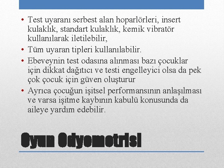  • Test uyaranı serbest alan hoparlörleri, insert kulaklık, standart kulaklık, kemik vibratör kullanılarak