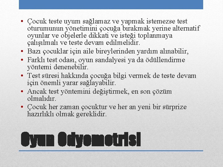  • Çocuk teste uyum sağlamaz ve yapmak istemezse test oturumunun yönetimini çocuğa bırakmak