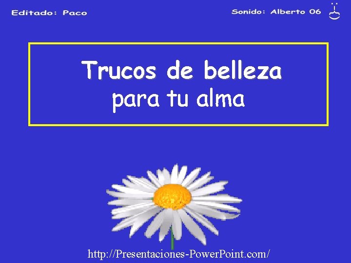 Trucos de belleza para tu alma http: //Presentaciones-Power. Point. com/ 