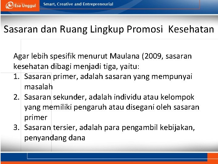 Sasaran dan Ruang Lingkup Promosi Kesehatan Agar lebih spesifik menurut Maulana (2009, sasaran kesehatan