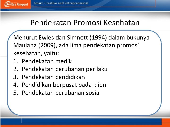 Pendekatan Promosi Kesehatan Menurut Ewles dan Simnett (1994) dalam bukunya Maulana (2009), ada lima