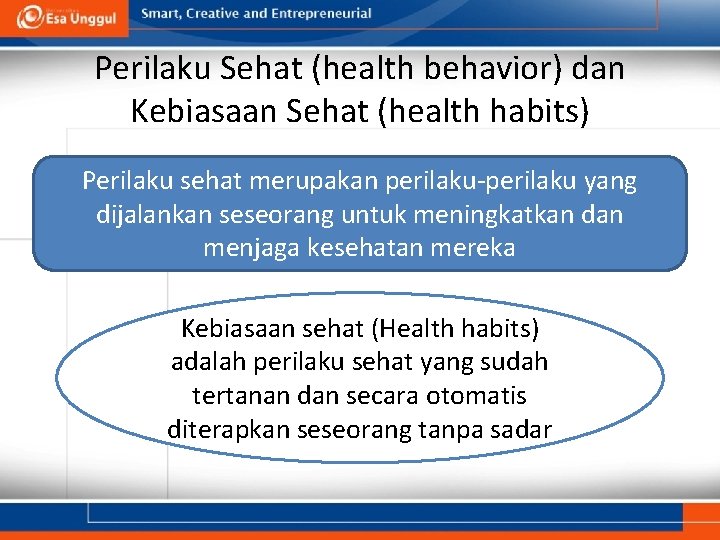 Perilaku Sehat (health behavior) dan Kebiasaan Sehat (health habits) Perilaku sehat merupakan perilaku-perilaku yang