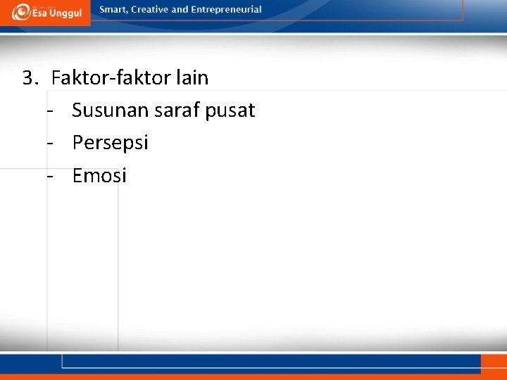 3. Faktor-faktor lain - Susunan saraf pusat - Persepsi - Emosi 