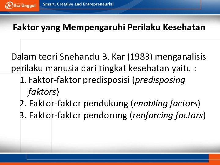 Faktor yang Mempengaruhi Perilaku Kesehatan Dalam teori Snehandu B. Kar (1983) menganalisis perilaku manusia