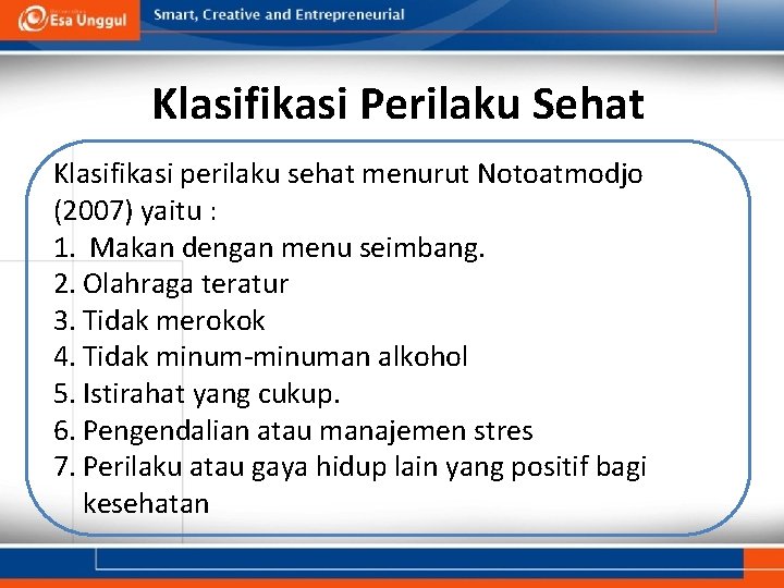 Klasifikasi Perilaku Sehat Klasifikasi perilaku sehat menurut Notoatmodjo (2007) yaitu : 1. Makan dengan