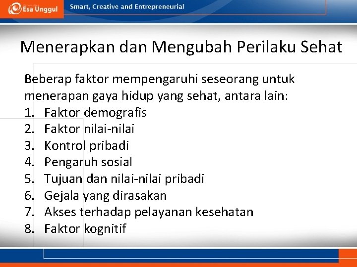 Menerapkan dan Mengubah Perilaku Sehat Beberap faktor mempengaruhi seseorang untuk menerapan gaya hidup yang