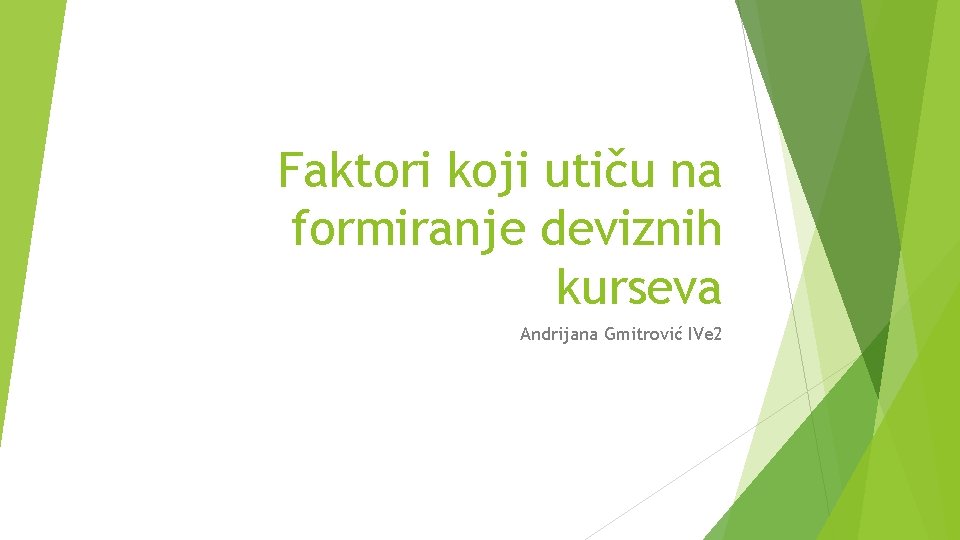 Faktori koji utiču na formiranje deviznih kurseva Andrijana Gmitrović IVe 2 