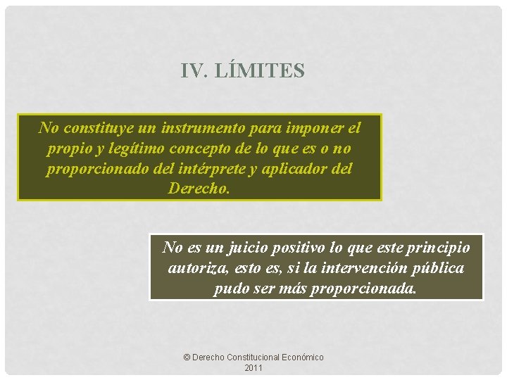 IV. LÍMITES No constituye un instrumento para imponer el propio y legítimo concepto de