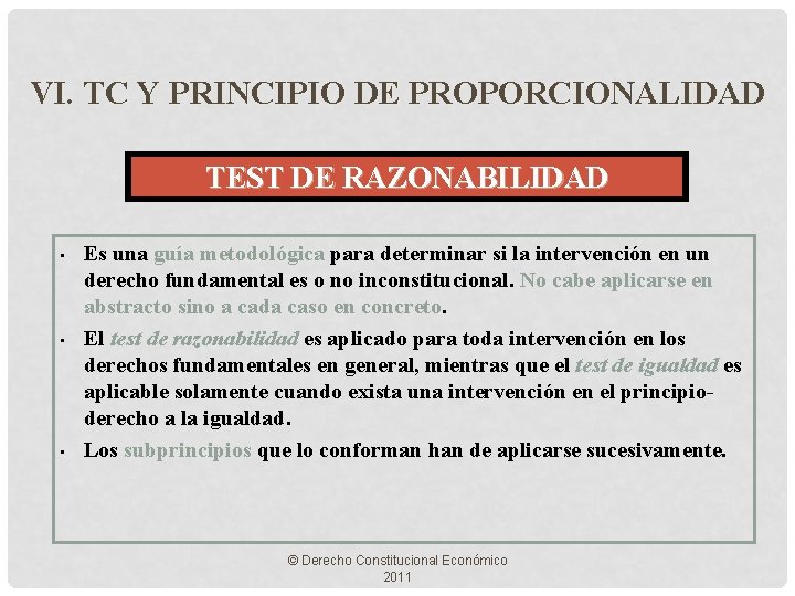 VI. TC Y PRINCIPIO DE PROPORCIONALIDAD TEST DE RAZONABILIDAD • • • Es una