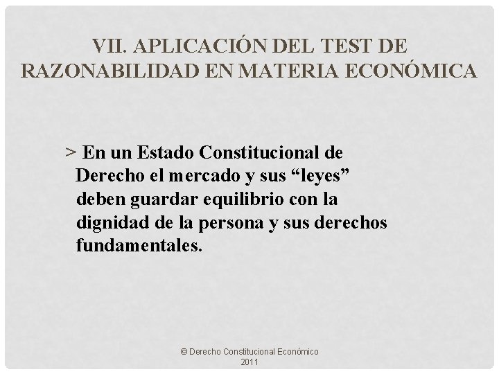 VII. APLICACIÓN DEL TEST DE RAZONABILIDAD EN MATERIA ECONÓMICA > En un Estado Constitucional